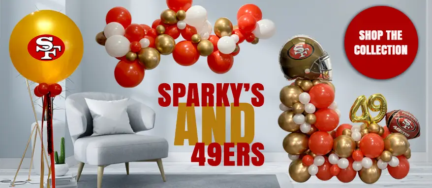 Sparky's love's The 49ers! Scroll below to buy some balloons for your Superbowl Party.
